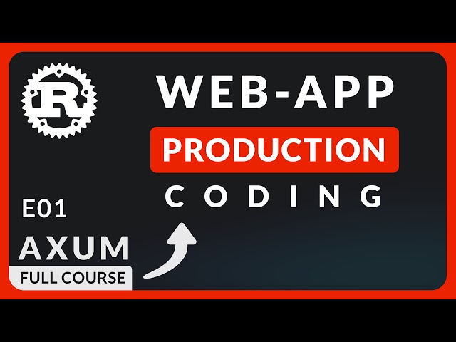 Rust Axum Production Coding (E01 - Rust Web App Production Coding)