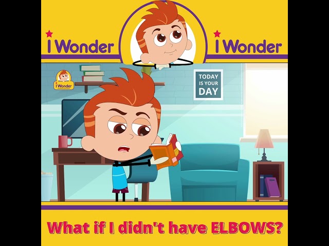 iWonder: What if I didn't have elbows?