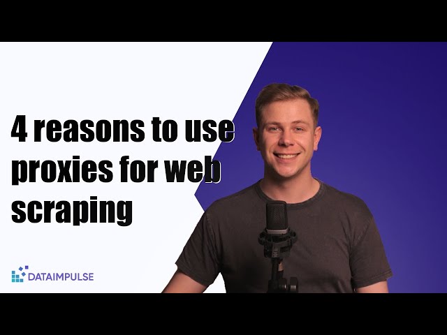 4 reasons to use proxies for web scraping