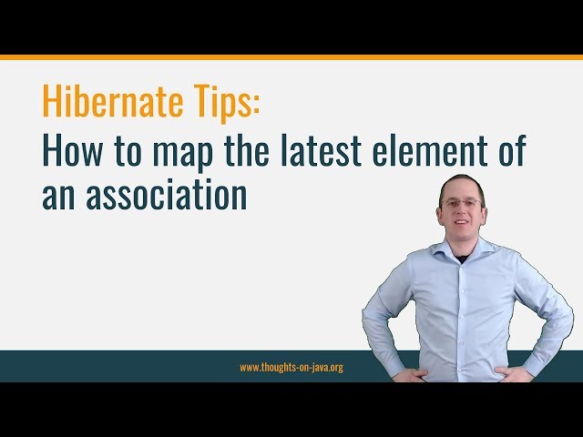 Hibernate Tip: How to map the latest element of an association