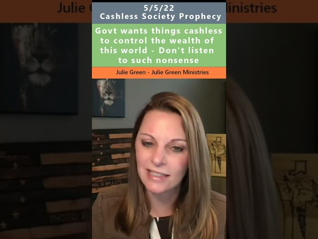 Cashless society prophecy - Julie Green 5/5/22