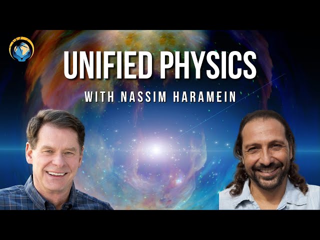 Unified Physics with Nassim Haramein