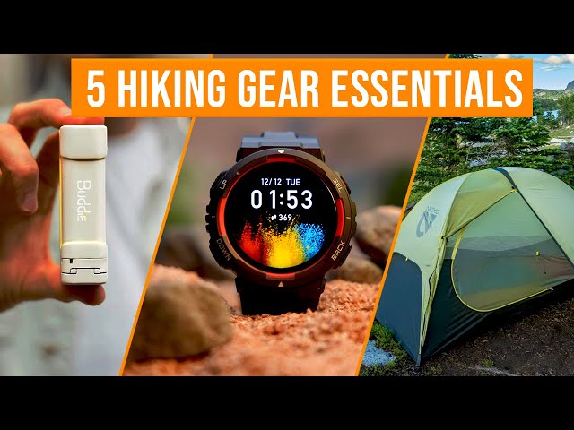 Top 5 Must Have Hiking Gear Essentials