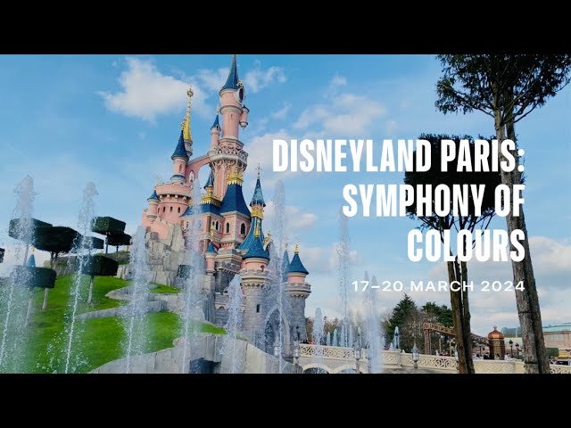 Photos Memories: Disneyland Paris (March 17th - 19th 2024) [Symphony of Colours]