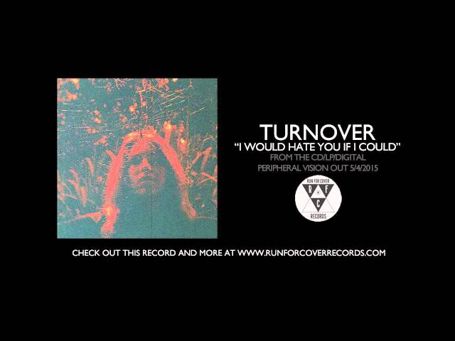 Turnover - "I Would Hate You If I Could" (Official Audio)