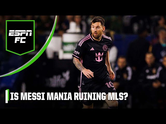 'It's easy to FORGET how FAMOUS MESSI is!' Is MESSI MANIA starting to RUIN MLS? | ESPN FC