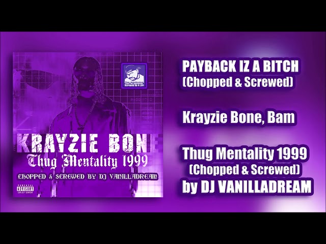 Krayzie Bone ft. Bam - Payback Iz A B***h (Chopped & Screwed) by DJ Vanilladream
