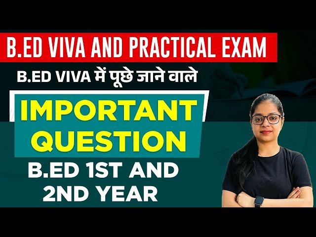B.ed Viva and practical Exam 2024 | B.ed Viva Important Question | B.ed Exam Preparation