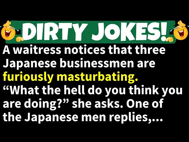 🤣DIRTY JOKES!😂A Waitress Notices that Three Japanese Businessmen are Furiously...