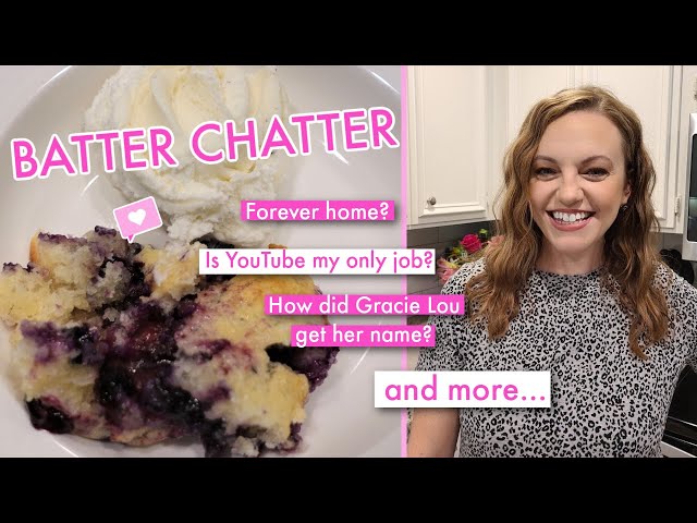 BATTER CHATTER | BLUEBERRY COBBLER | YOU ASKED, I ANSWERED Q&A