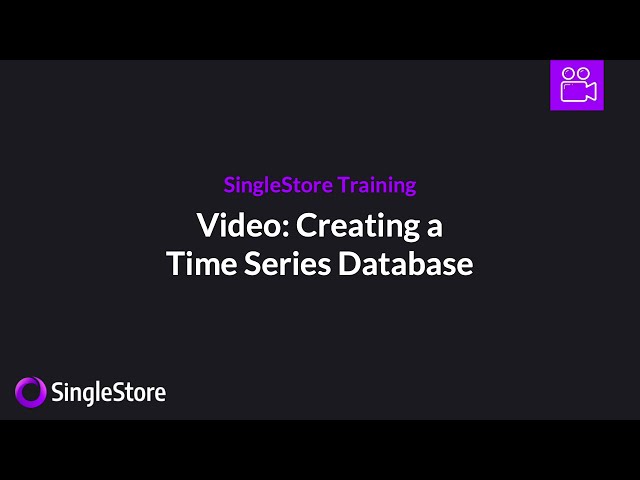 Time Series Data in SingleStore (Part 2 of 4, Creating a Time Series Table)