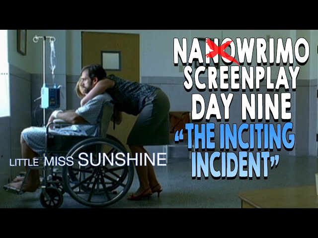 NANOWRIMO SCREENPLAY Day Nine | 30 Day Screenplay | THE INITING INCIDENT