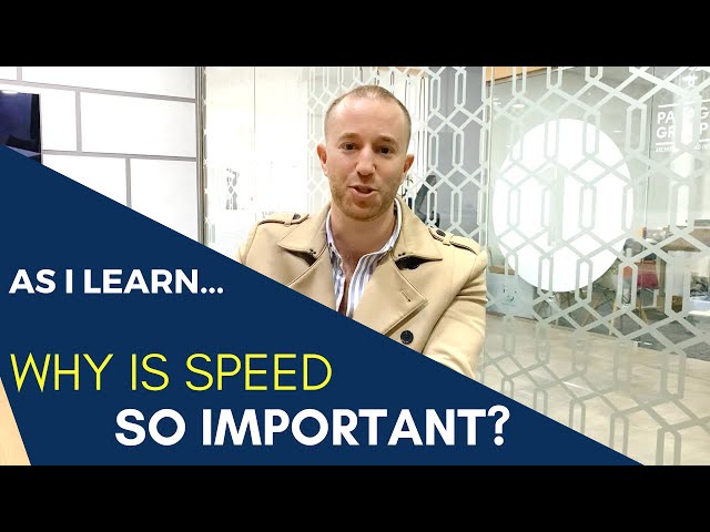 Why is speed so important