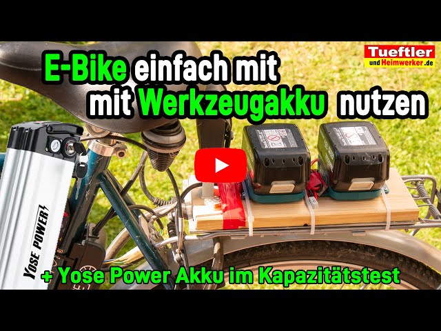 E-Bike mit Werkzeug Akku fahren sowie E-Bike Akku von Yose Power im Kapazitätstest - #Tueftler DIY