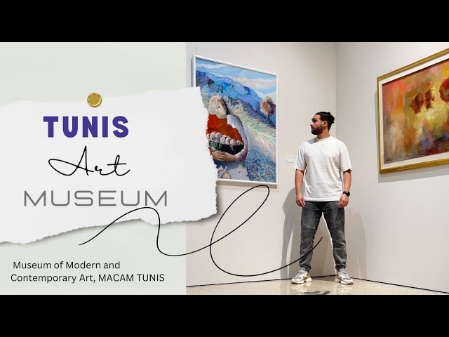 National Museum of Modern and Contemporary Art - MACAM Tunisia