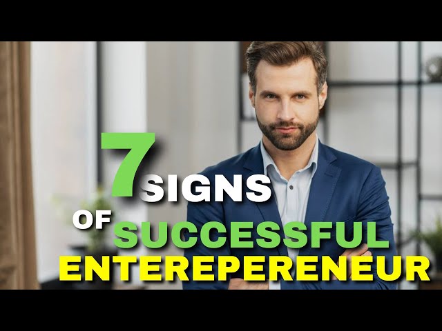 The 7 Signs You Are Going to Be A Successful Entrepreneur And Build Wealth
