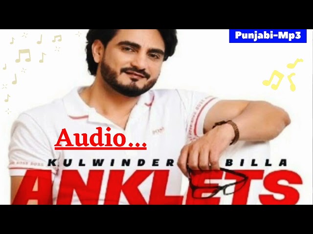 Kulwinder Billa "Anklets" New Punjabi Audio Song 2022 • Punjabi-Mp3