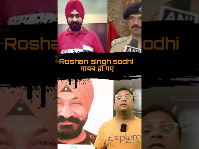 Roshan Singh Sodhi is missing?