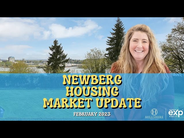 Newberg, Oregon Market Update for February 2023 - Real Estate Trends to Watch