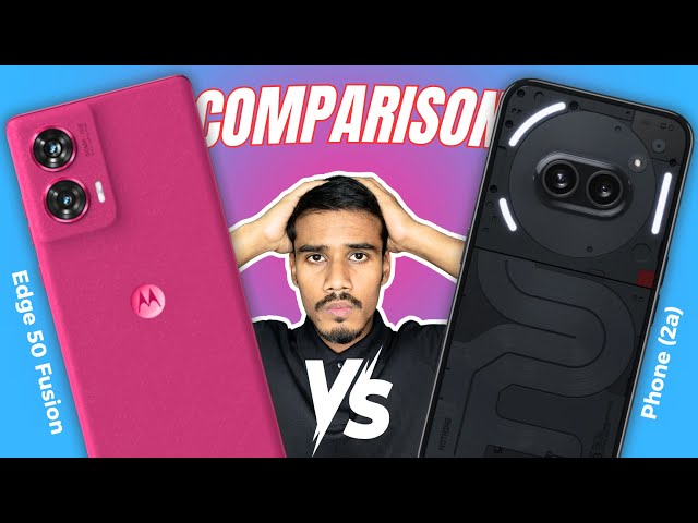 Moto Edge 50 Fusion vs Nothing Phone 2a ⚡ The Best Phone Under 25K ?