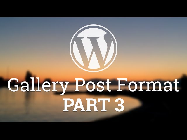 Part 27 - WordPress Theme Development - Gallery Post Format - PART 3