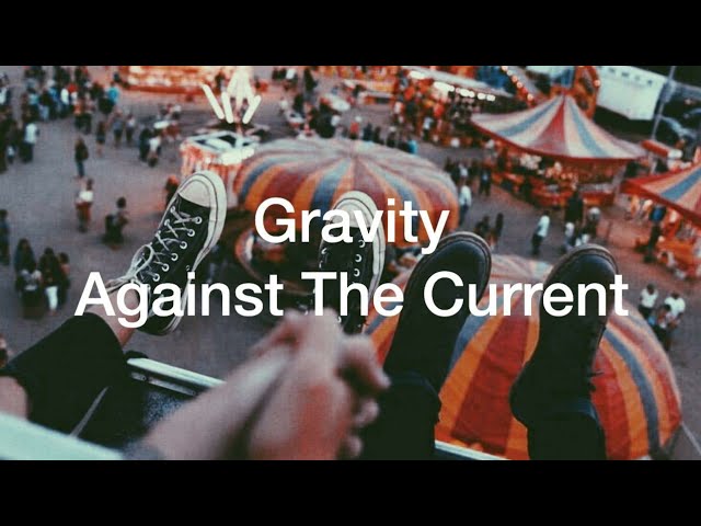 Against The Current - Gravity [Tradução/Legendado]