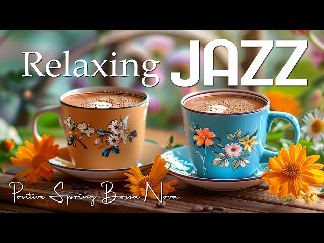 Smooth Jazz Instrumental - Relaxing Jazz Music & Happy Morning Bossa Nova Music for Positive Mood