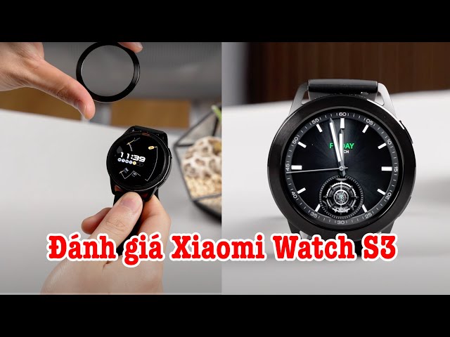 Đánh giá Xiaomi Watch S3 : Đồng hồ thông minh giá rẻ cá nhân hoá cao!