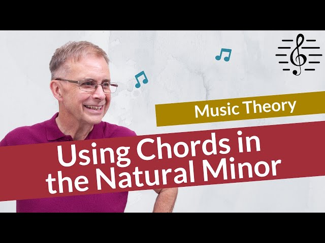 Using Chords in the Natural Minor - Music Theory