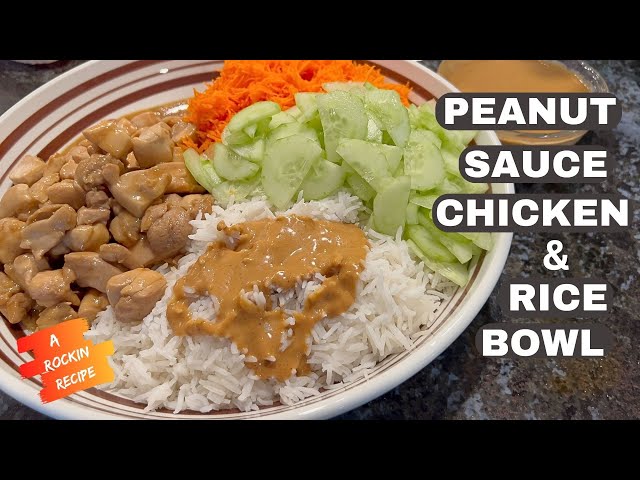 Ultimate Peanut Sauce (Satay) Chicken & Rice Bowl