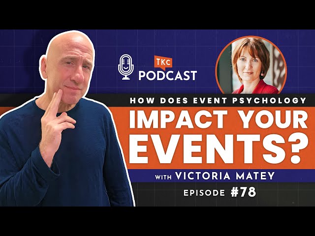 How Does Event Psychology Impact Your Events? with Victoria Matey | TKC Podcast