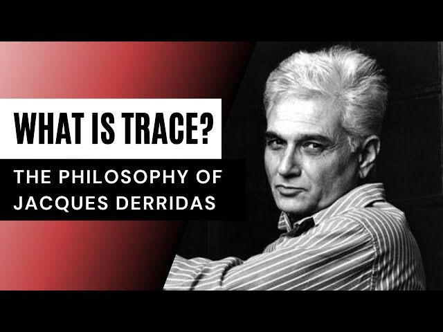 What is Trace? - The Philosophy of Jacques Derridas