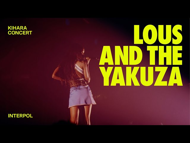 Lous and The Yakuza · Interpol (live) | KIHARA Concert