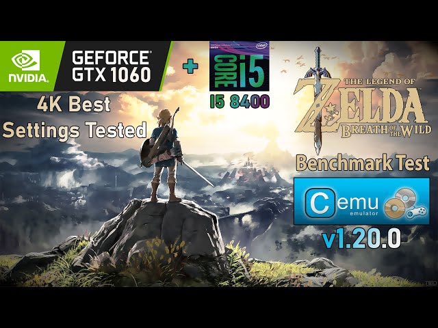 GTX 1060 + I5 8400 ~ Cemu v1.20.0 ~ The Legend of Zelda: Breath of the Wild Test | 4K Best Settings
