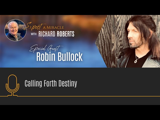 Calling Forth Destiny with Robin Bullock