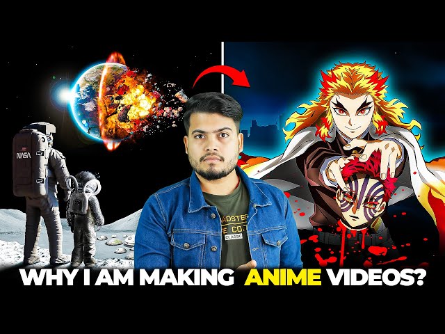 Why I Am Making ANIME Videos?