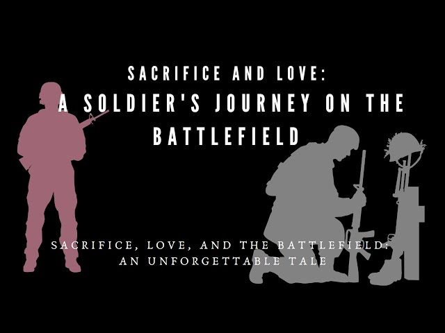 Sacrifice and Love: A Soldier's Journey on the Battlefield