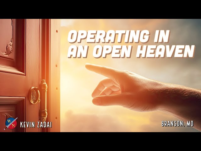 Operating In An Open Heaven | Kevin Zadai