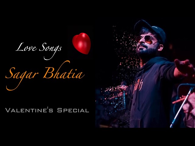 Sagar Bhatia | Love Songs | Valentine's Special | 2020