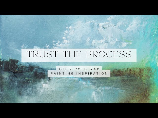Trust the Process   tiny oil and cold wax paint art inspiration