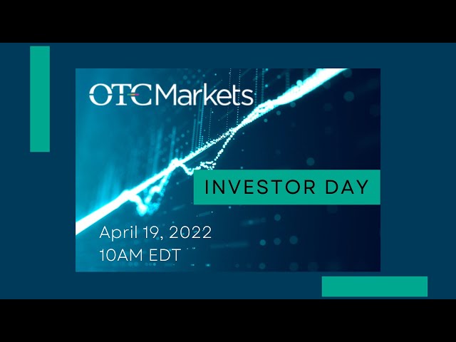 OTC Markets Group Investor Day April 2022