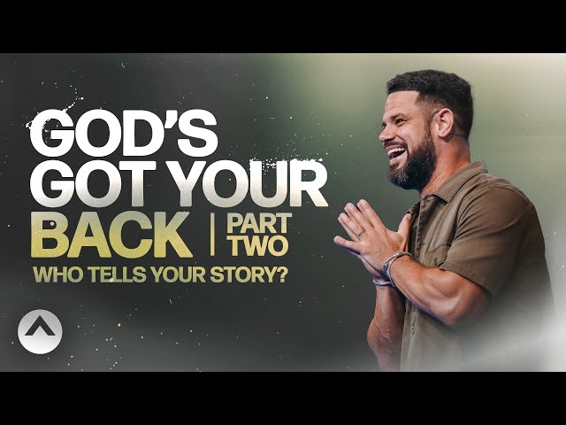 God’s Got Your Back Part 2 | Pastor Steven Furtick | Elevation Church