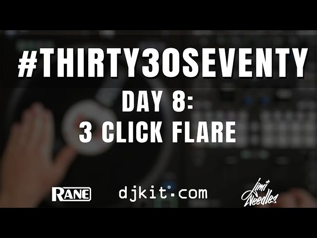 RANE & djkit®️ present #THIRTY30SEVENTY - Day 8 - 3 CLICK FLARE