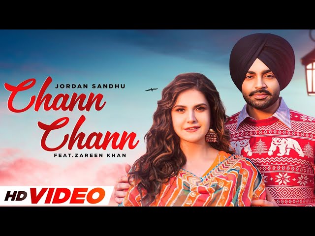 Chann Chann (HD Video) | Jordan Sandhu & Zareen Khan | Latest Punjabi Songs 2024