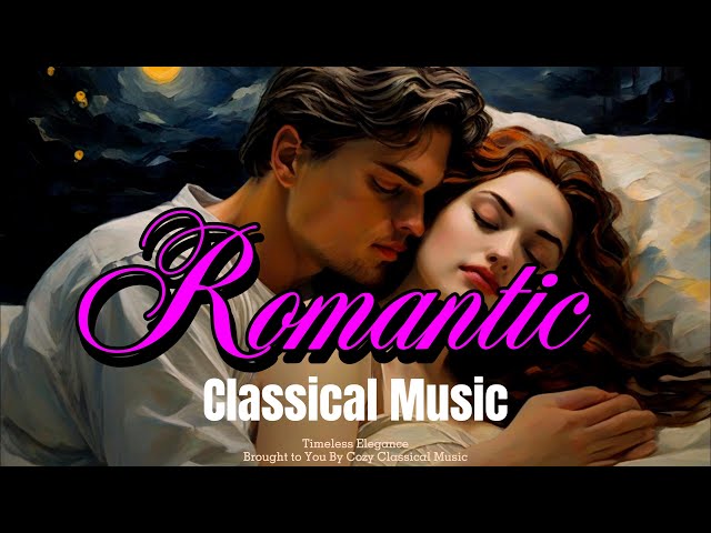 Romantic Classical Music Pieces - Classical Music of Romance For Those Falling In Love.