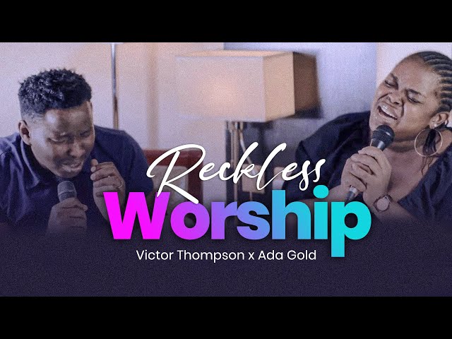 RECKLESS Soaking WORSHIP | We are Amazed at Your Glory | Victor Thompson x Ada Gold