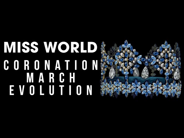 Miss World - Coronation March Evolution