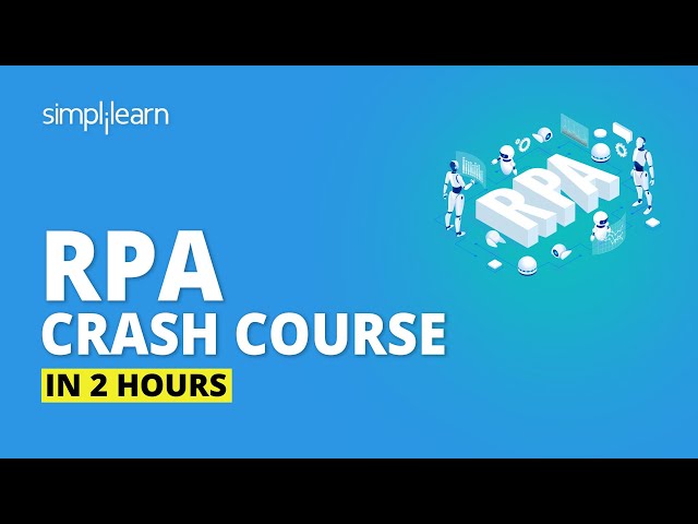 Robotic Process Automation Crash Course In 2 Hours | RPA Tutorial For Beginners | Simplilearn