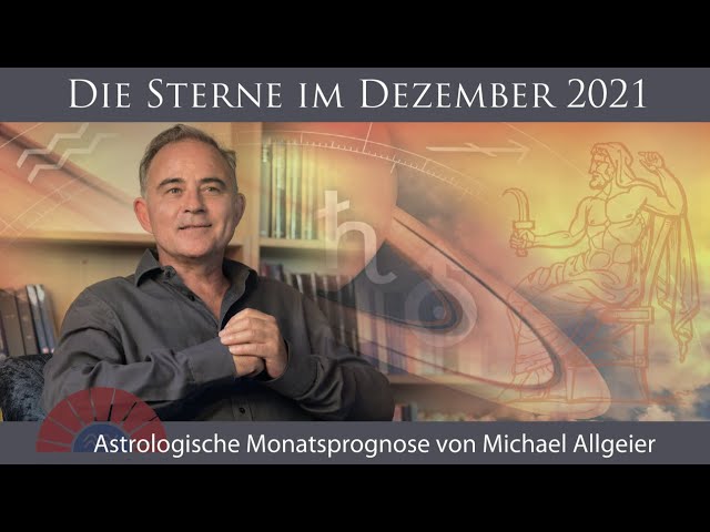 Astrologische Monatsprognose für den Monat Dezember 2021 von Michael Allgeier
