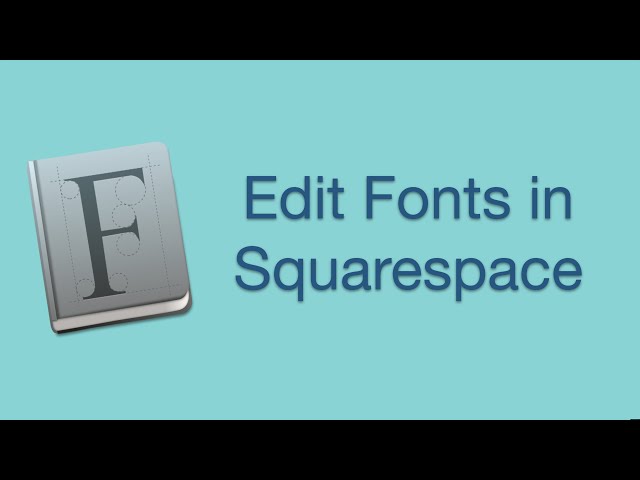 How to Add and Change Fonts in Squarespace